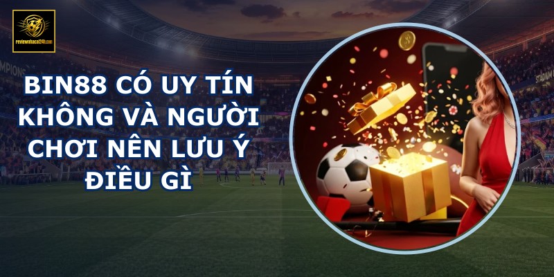 BIN88 có uy tín không