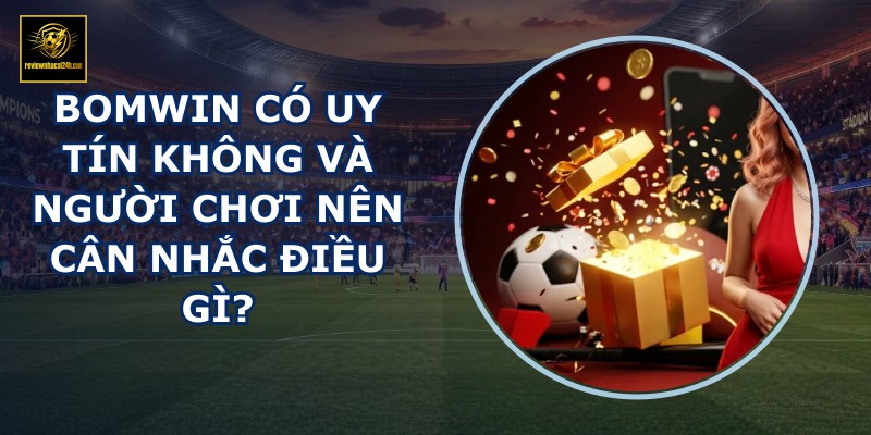BOMWIN có uy tín không