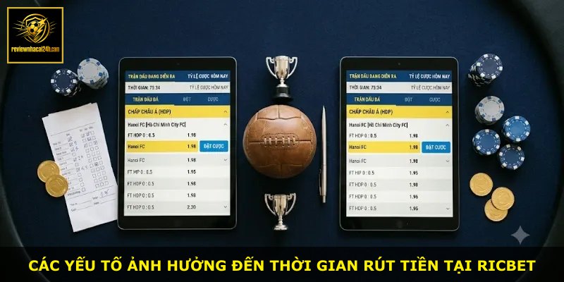 Các yếu tố ảnh hưởng đến thời gian rút tiền tại RICBET