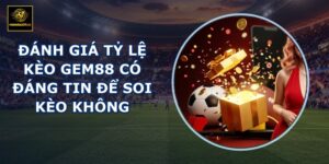 Đánh giá tỷ lệ kèo GEM88