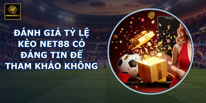 Đánh giá tỷ lệ kèo NET88