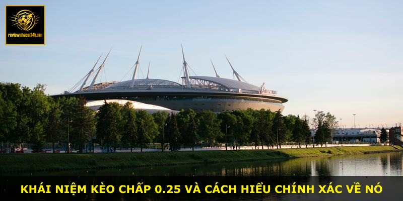 Khái niệm kèo chấp 0.25 và cách hiểu chính xác về nó