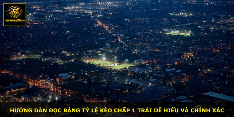 Hướng dẫn đọc bảng tỷ lệ kèo chấp 1 trái dễ hiểu và chính xác