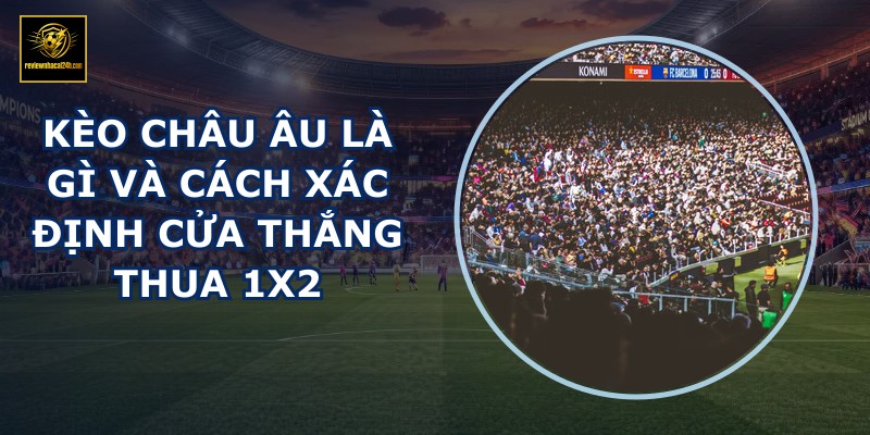 Kèo châu Âu là gì