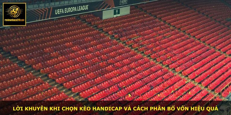 Lời khuyên khi chọn kèo Handicap và cách phân bổ vốn hiệu quả