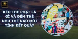 Kèo thẻ phạt là gì