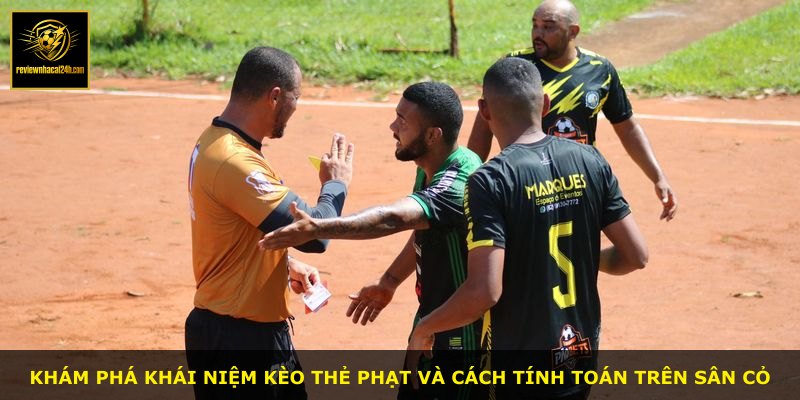 Khám phá khái niệm kèo thẻ phạt và cách tính toán trên sân cỏ
