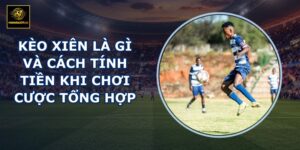 Kèo xiên là gì