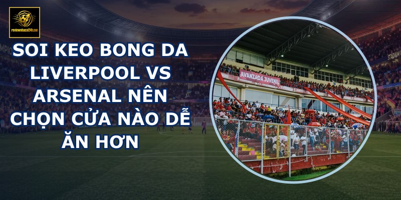 soi keo bong da Liverpool vs Arsenal