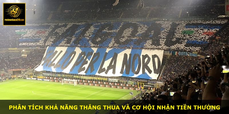 Phân tích khả năng thắng thua và cơ hội nhận tiền thưởng