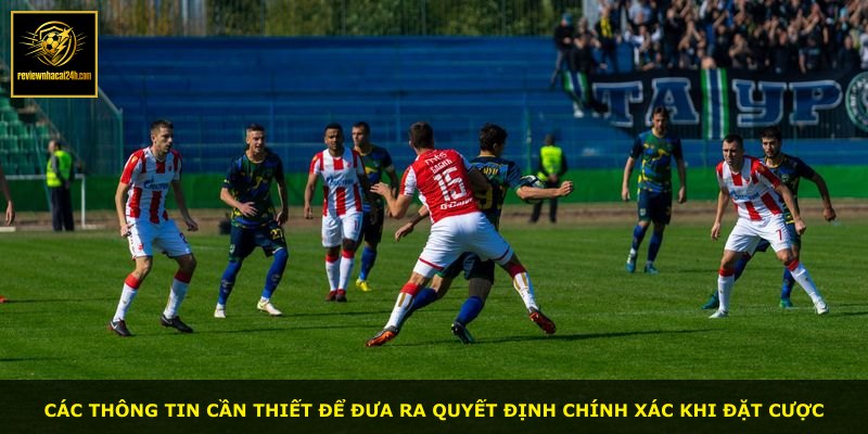 Các thông tin cần thiết để đưa ra quyết định chính xác khi đặt cược