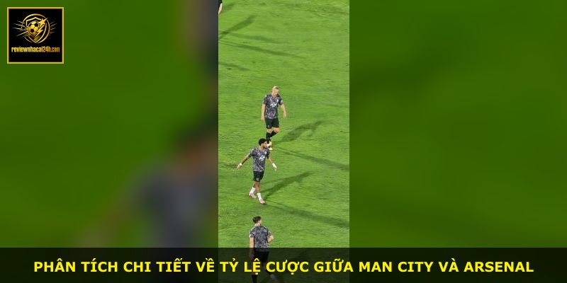 Phân tích chi tiết về tỷ lệ cược giữa Man City và Arsenal