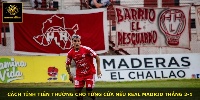 Cách tính tiền thưởng cho từng cửa nếu Real Madrid thắng 2-1