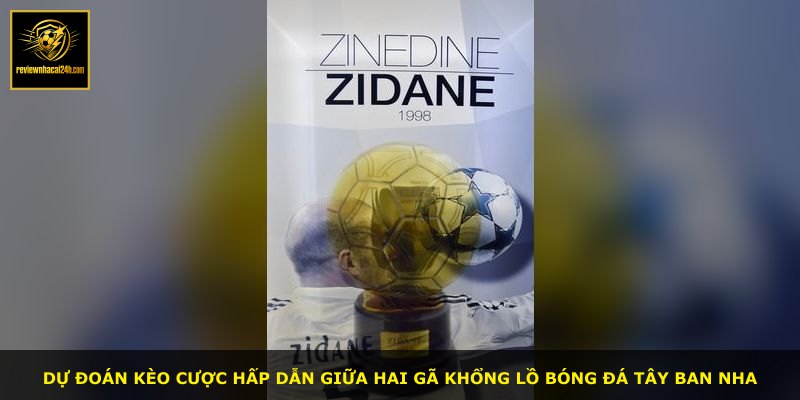 Dự đoán kèo cược hấp dẫn giữa hai gã khổng lồ bóng đá Tây Ban Nha