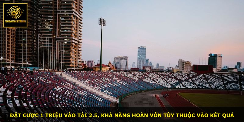 Đặt cược 1 triệu vào tài 2.5, khả năng hoàn vốn tùy thuộc vào kết quả