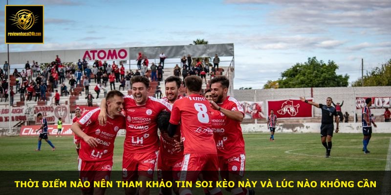 Thời điểm nào nên tham khảo tin soi kèo này và lúc nào không cần